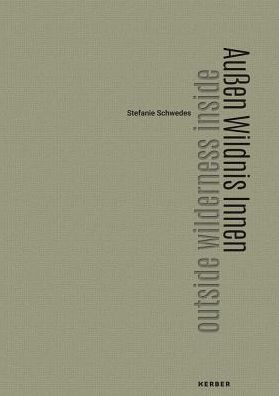 Stefanie Schwedes: Outside Wilderness Inside