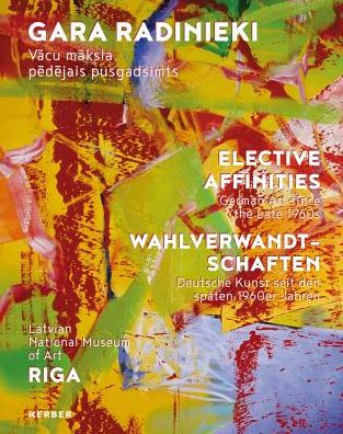Elective Affinities: German Art Since the Late 1960s