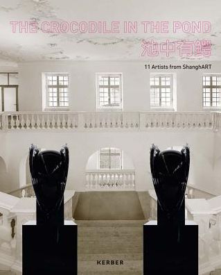 The Crocodile in the Pond: 11 Artists from Shanghart