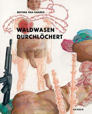 Bettina Van Haaren: Punctured Glades