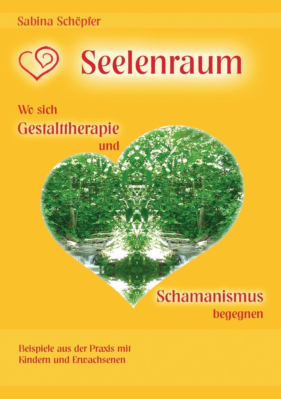Seelenraum: Wo Sich Gestalttherapie Und Schamanismus Begegnen.