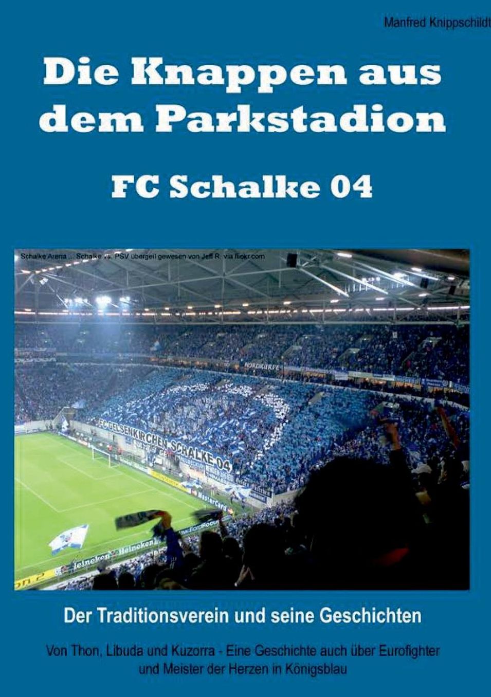 Die Knappen Aus Dem Parkstadion - FC Schalke 04. Der Traditionsverein Und Seine Geschichten