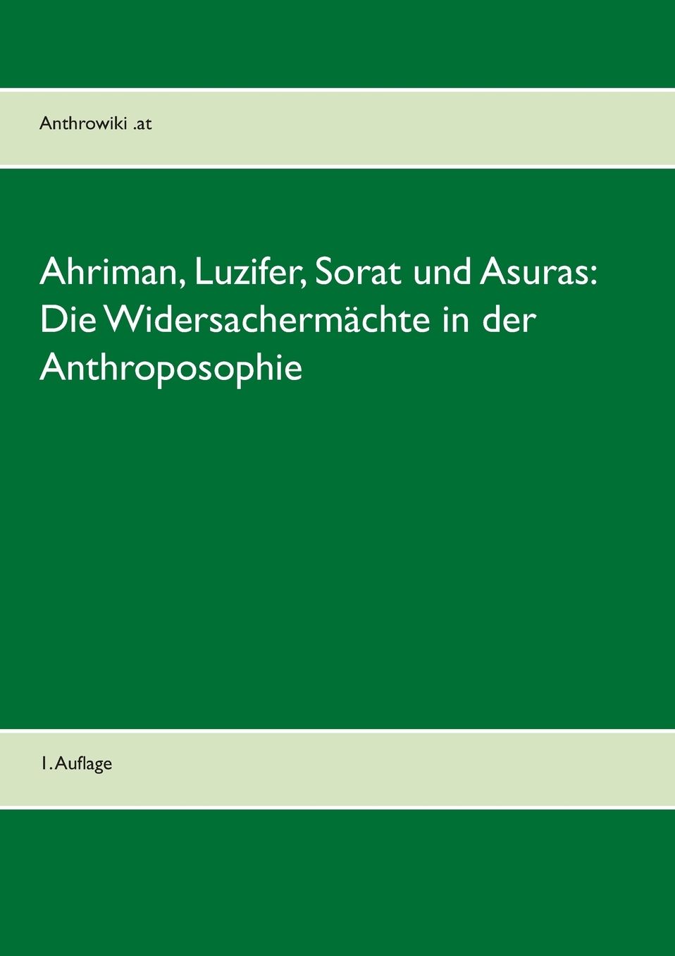 Ahriman, Luzifer, Sorat Und Asuras: Die Widersachermachte in Der Anthroposophie