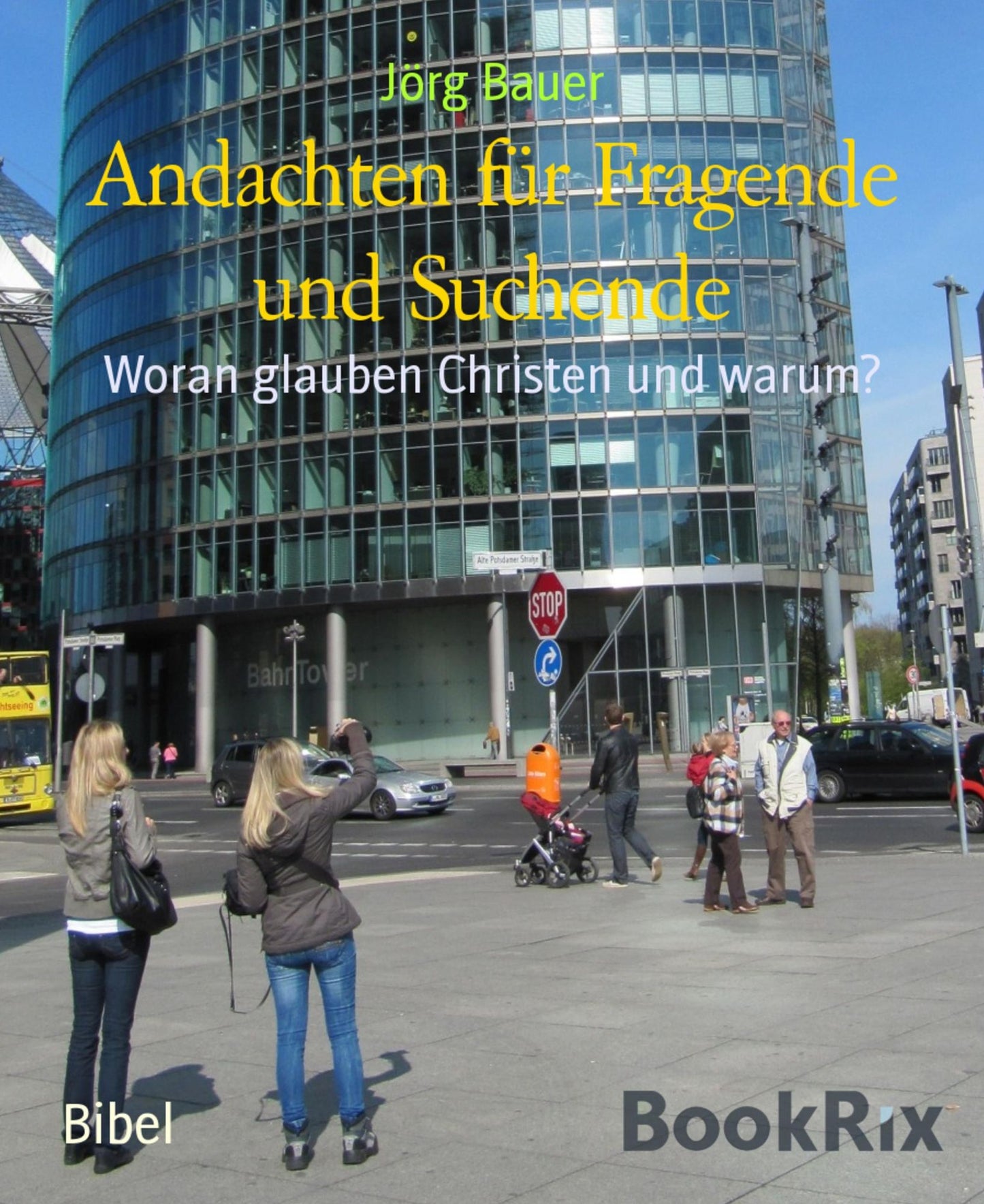 Andachten für Fragende und Suchende: Woran glauben Christen und warum?