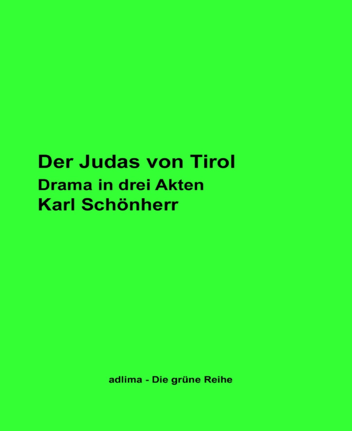 Der Judas von Tirol: Drama in drei Akten