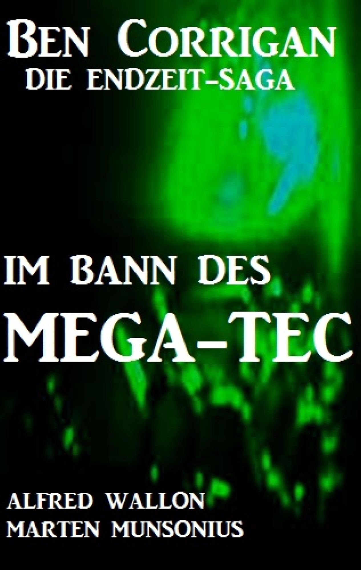 Im Bann des Mega-Tec (Ben Corrigan - die Endzeit-Saga): Cassiopeiapress SF