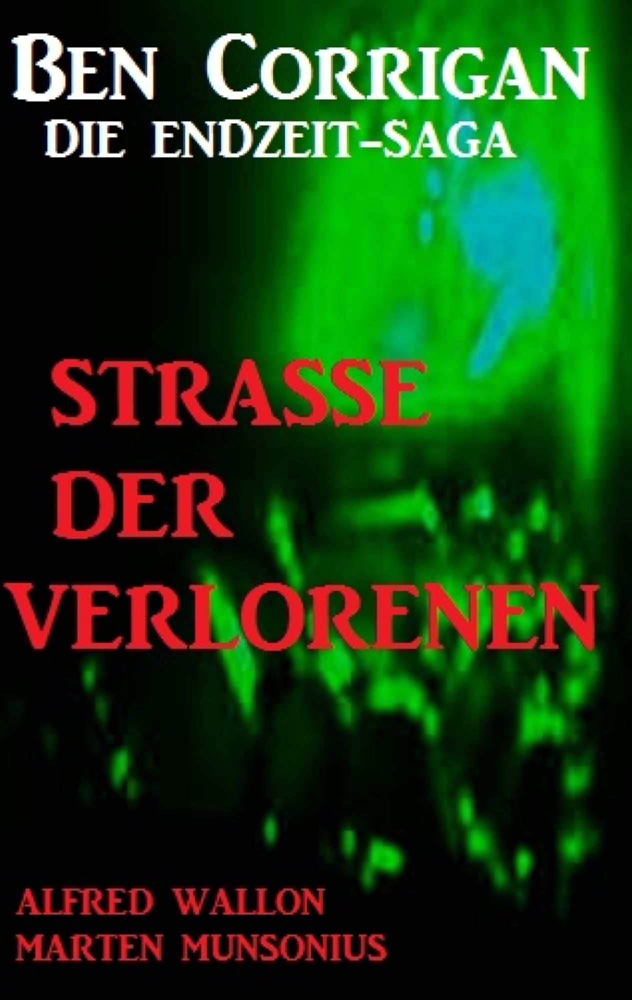 Straße der Verlorenen (Ben Corrigan - die Endzeit-Saga): Cassiopeiapress SF