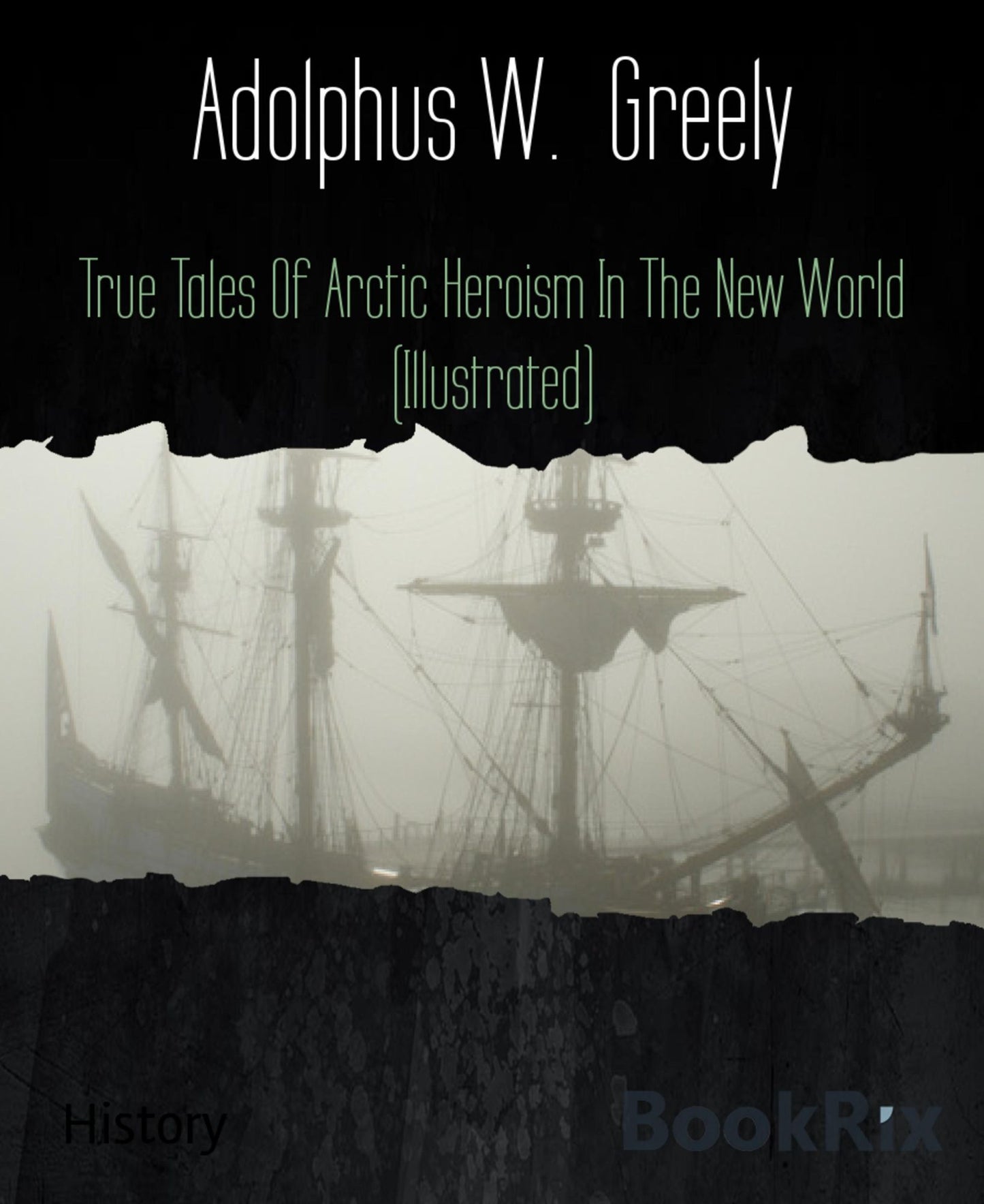 True Tales Of Arctic Heroism In The New World (Illustrated)
