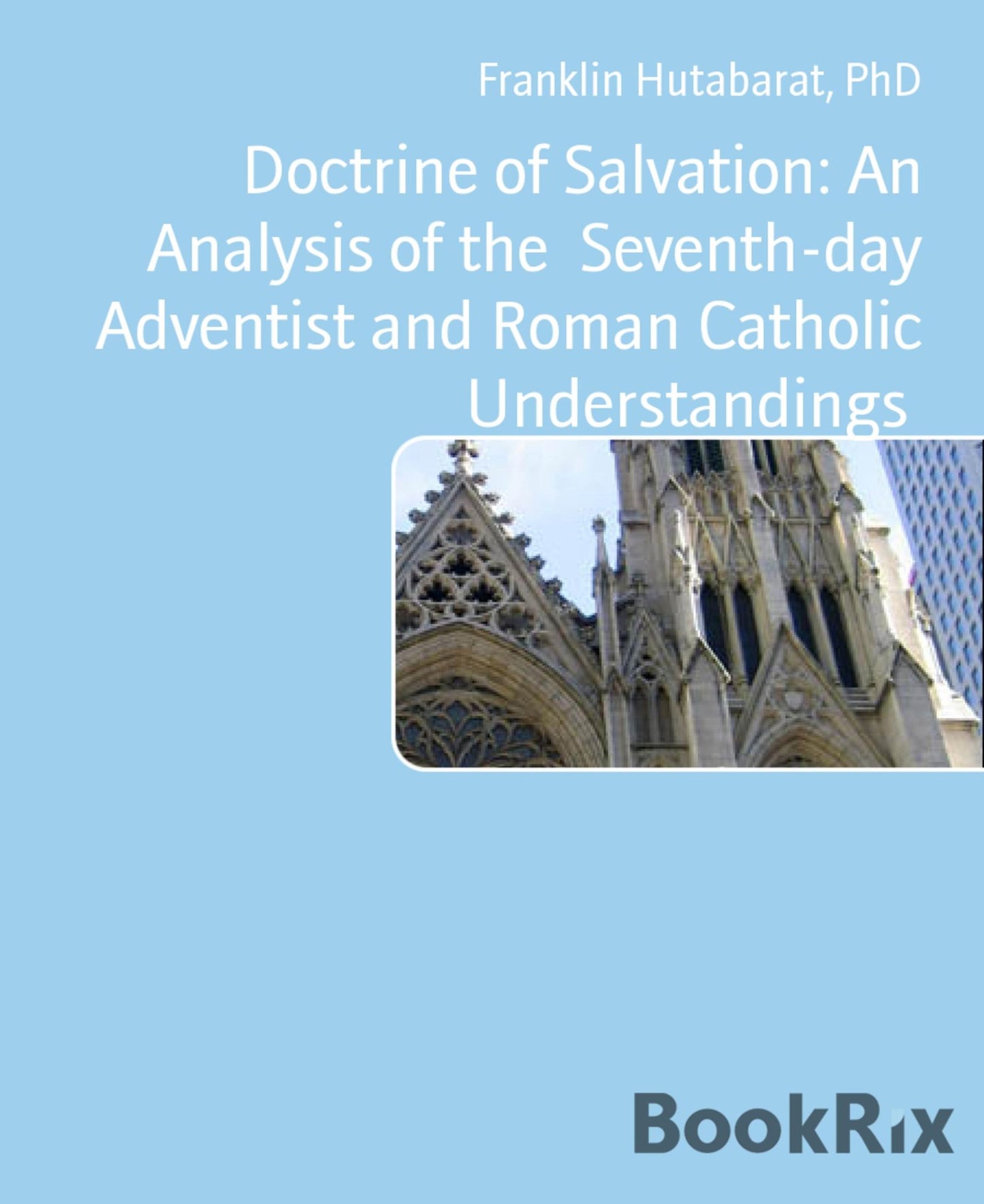 Doctrine of Salvation: An Analysis of the Seventh-day Adventist and Roman Catholic Understandings