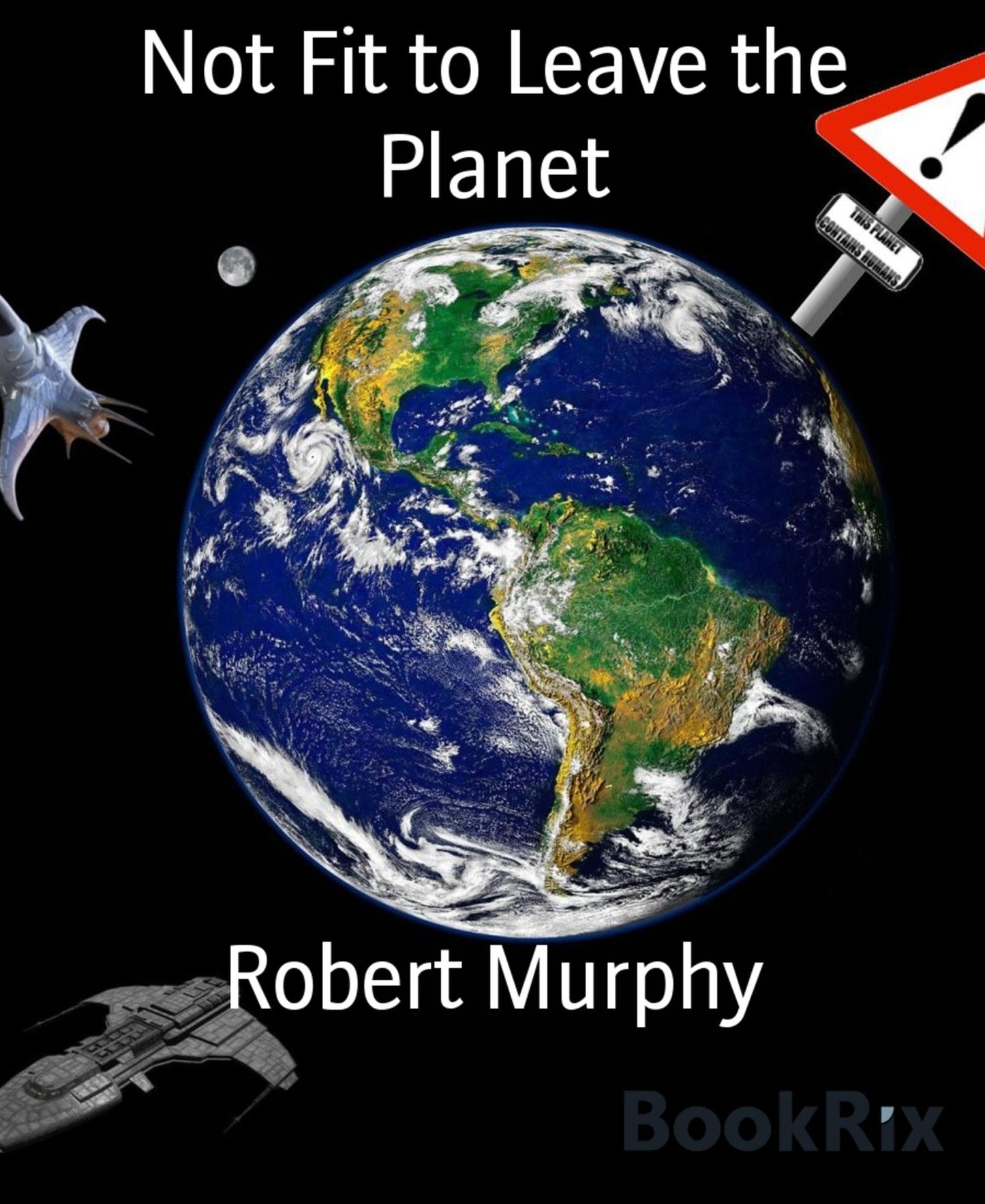 Not Fit to Leave the Planet: (Part one of a trilogy)
