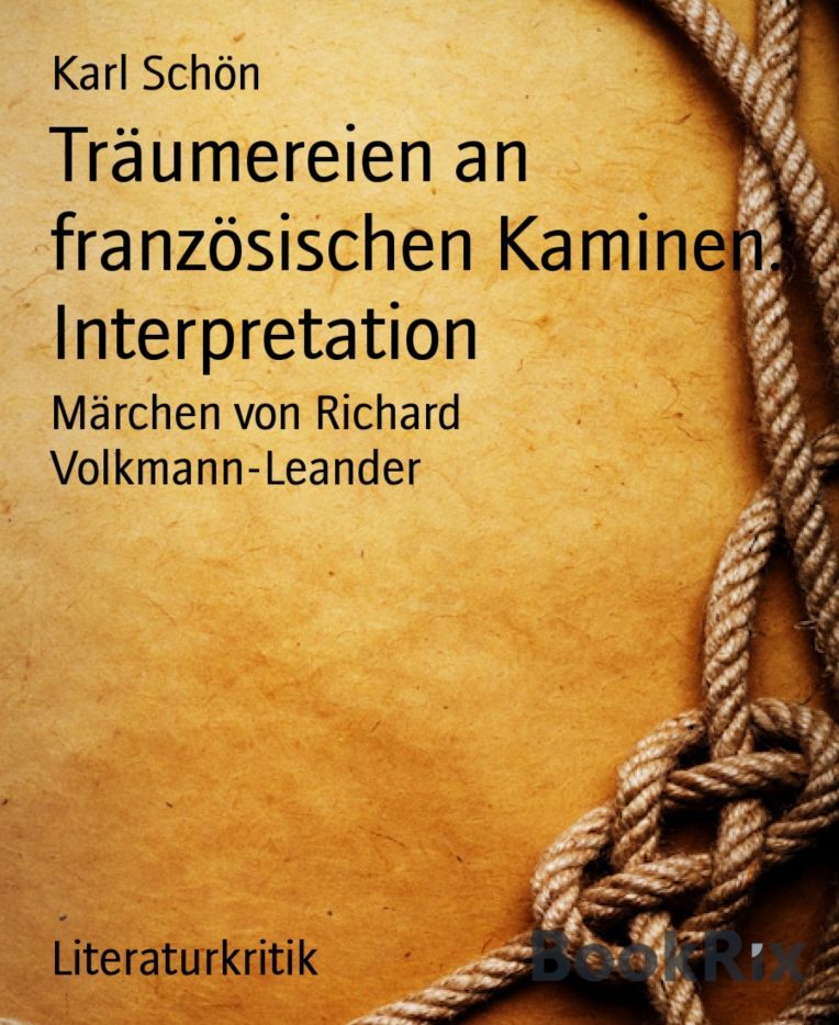 Träumereien an französischen Kaminen. Interpretation: Märchen von Richard Volkmann-Leander