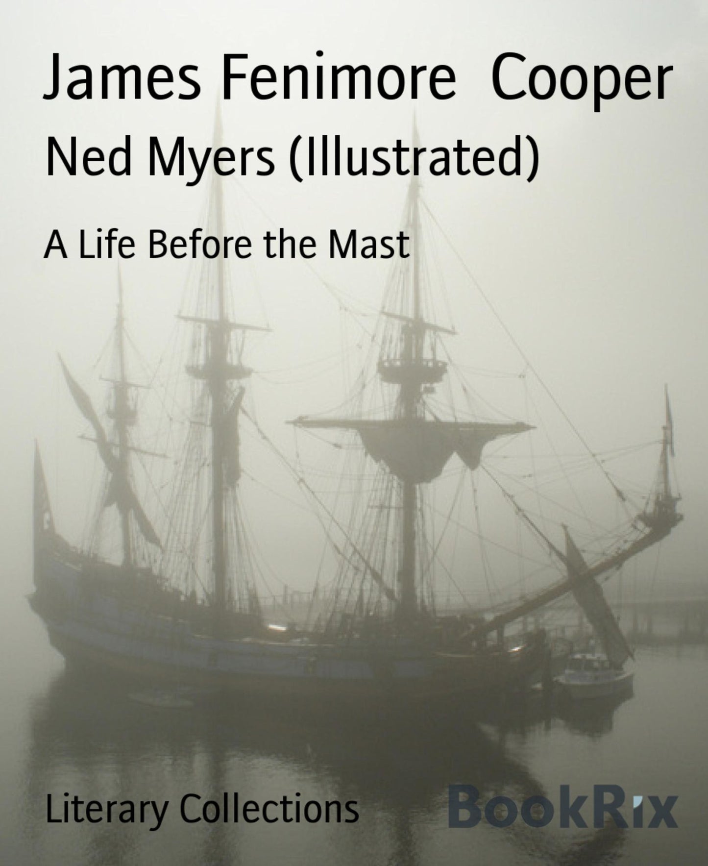 Ned Myers (Illustrated): A Life Before the Mast