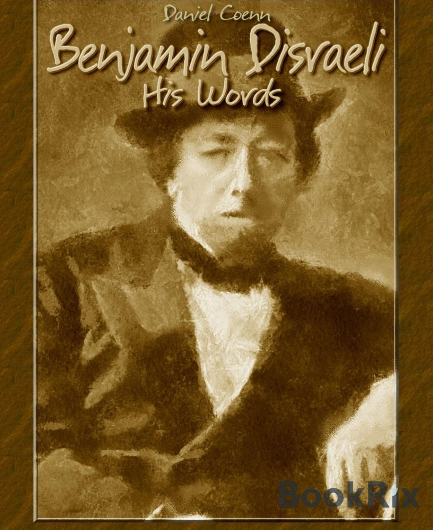 Benjamin Disraeli: His Words