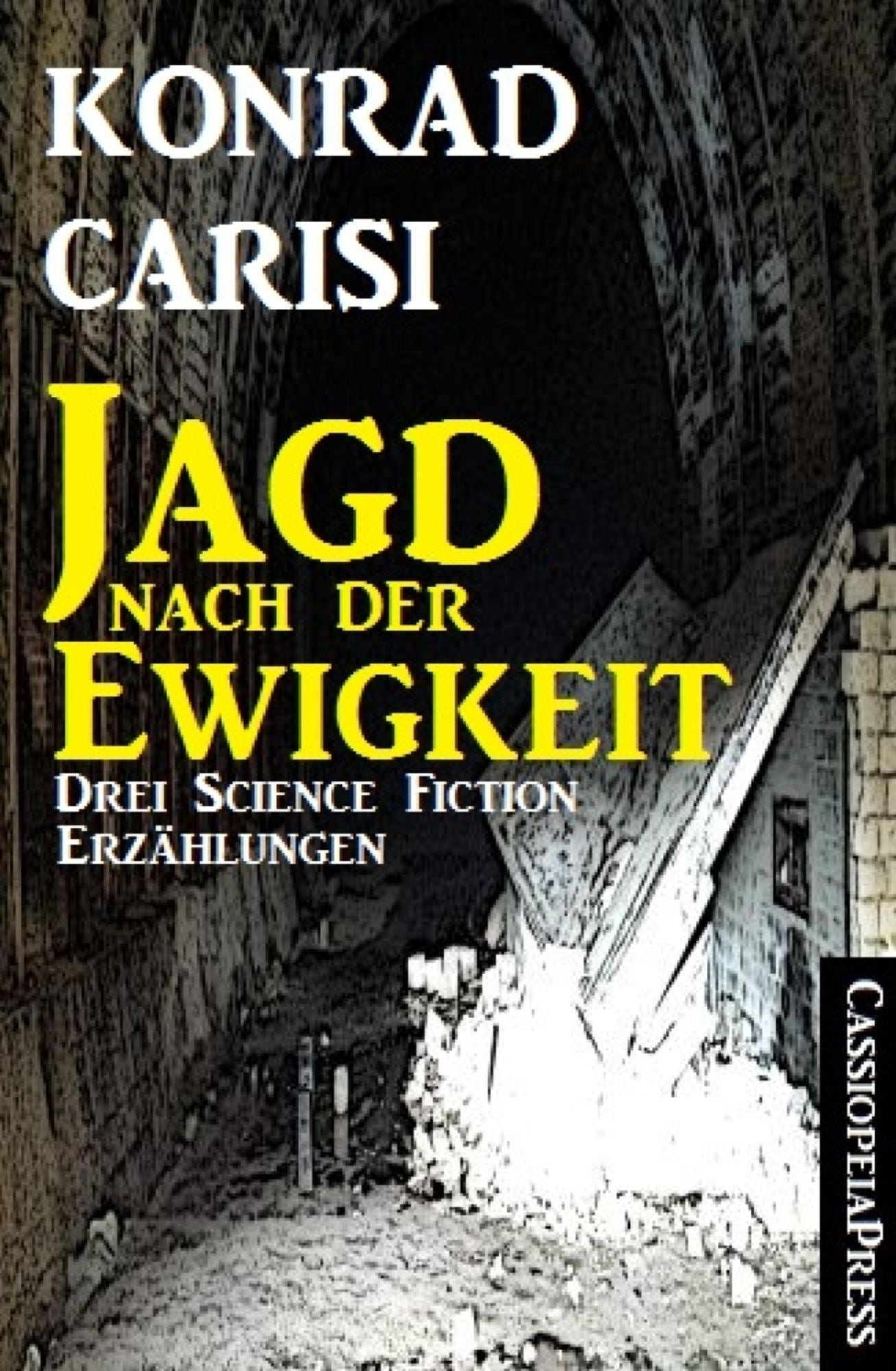 Die Jagd nach der Ewigkeit: Drei Science Fiction Erzählungen/ Cassiopeiapress Spannung