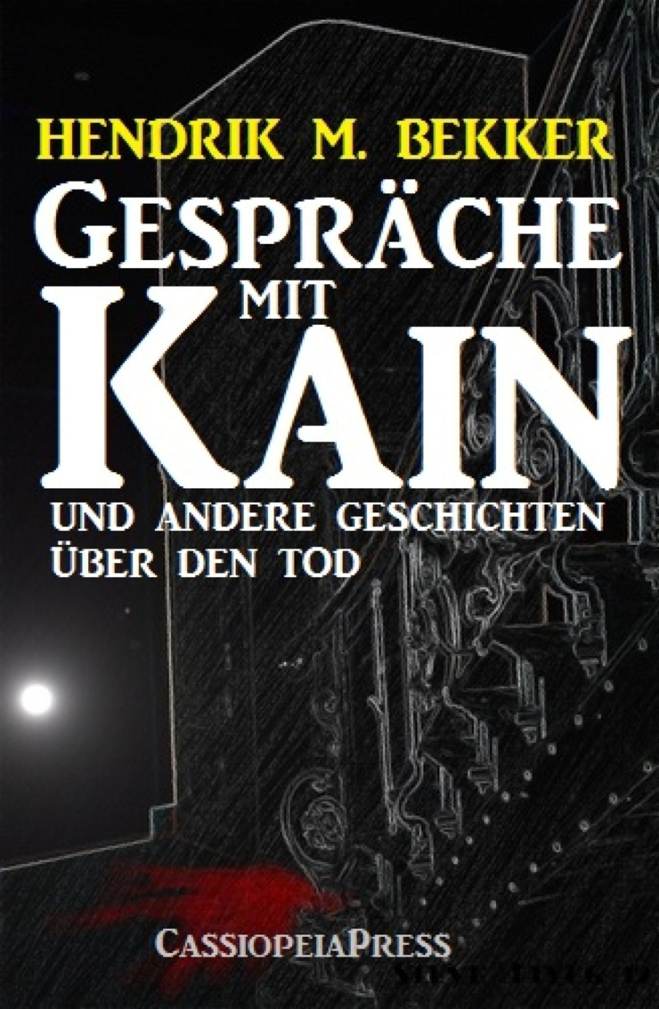 Gespräche mit Kain und andere Geschichten über den Tod: Cassiopeiapress Phantastik
