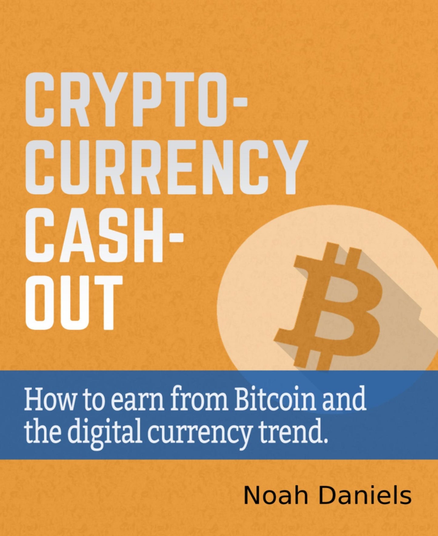 Crypto-Currency Cash-Out: How to earn from Bitcoin and the digital currency trend