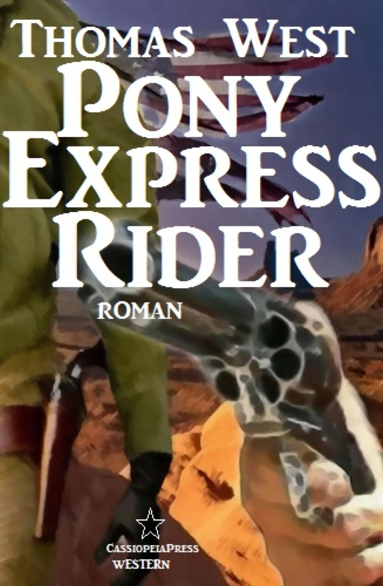 Pony Express Rider: Roman: Cassiopeiapress Western