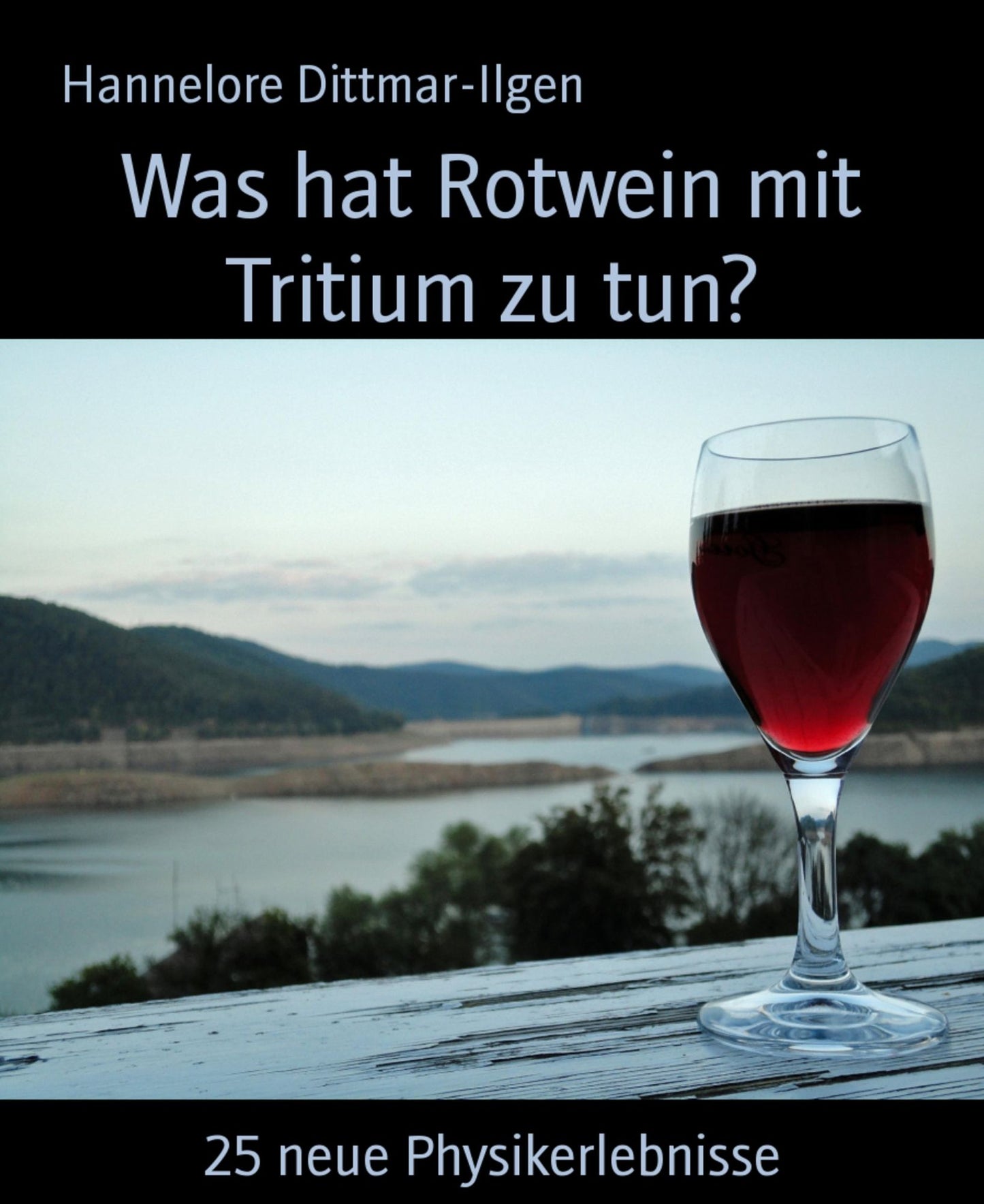 Was hat Rotwein mit Tritium zu tun?: 25 neue Physikerlebnisse