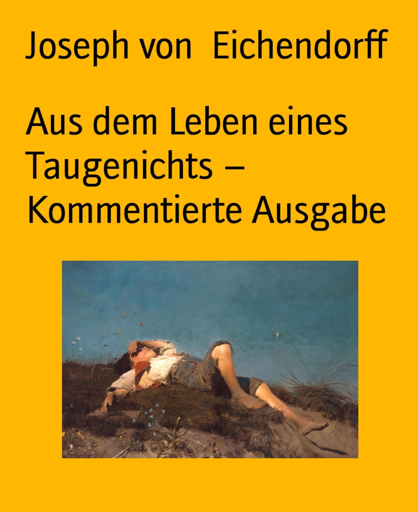 Aus dem Leben eines Taugenichts - Kommentierte Ausgabe