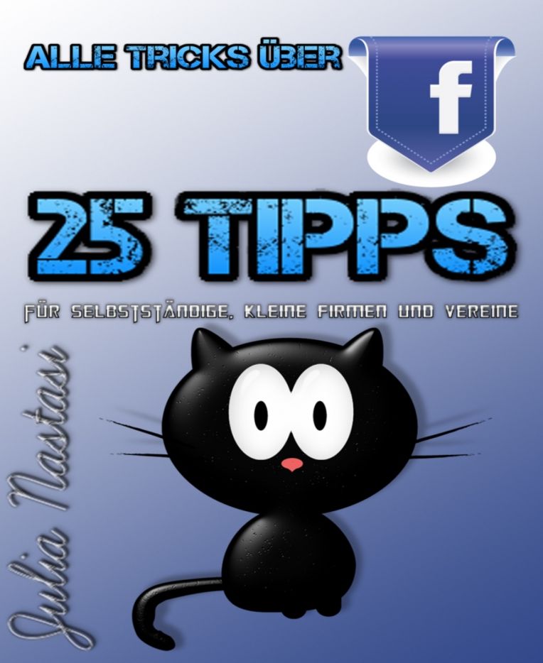 Alle Tricks über Facebook - 25 Tipps für Selbstständige, kleine Firmen und Vereine