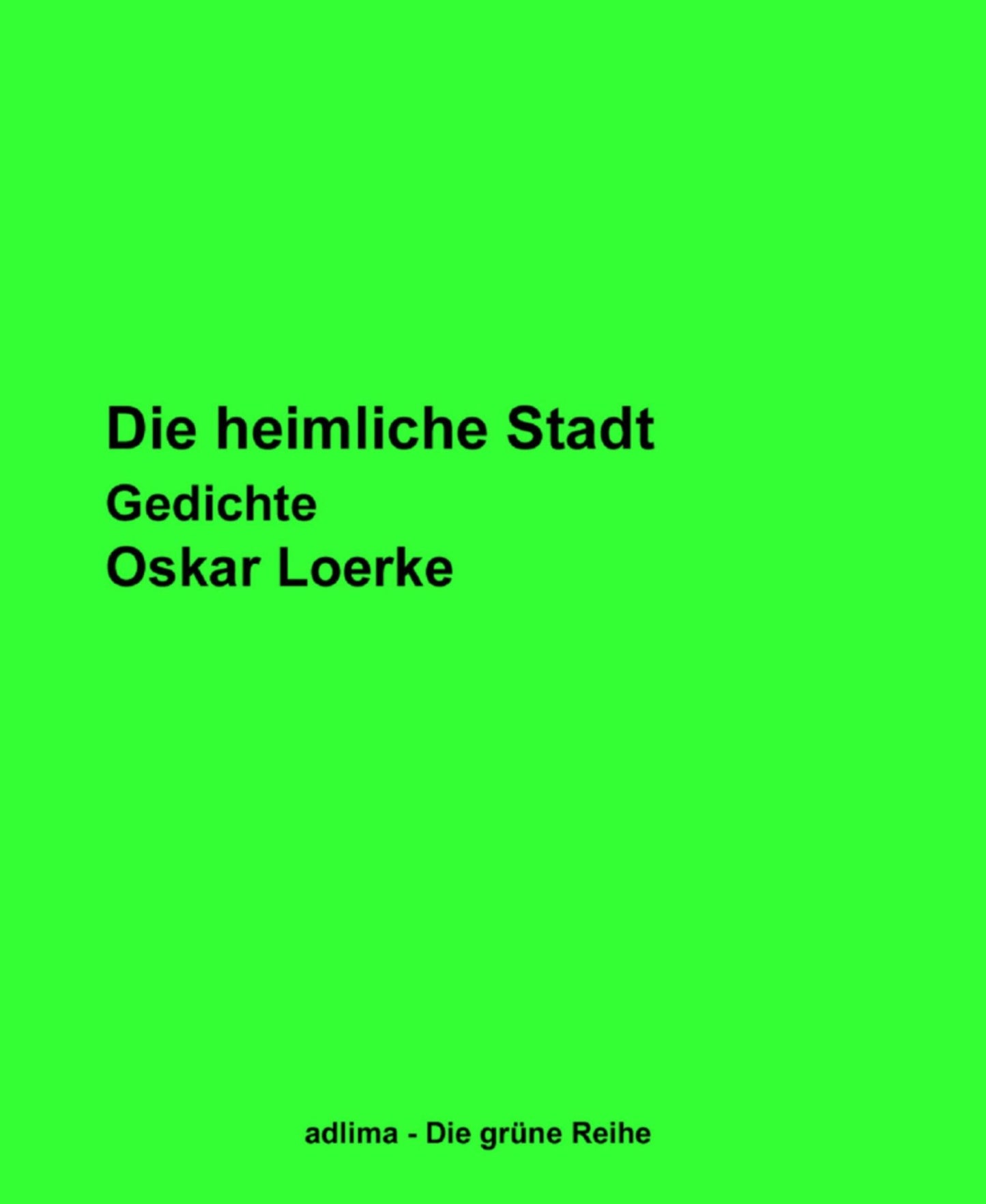Die heimliche Stadt: Gedichte