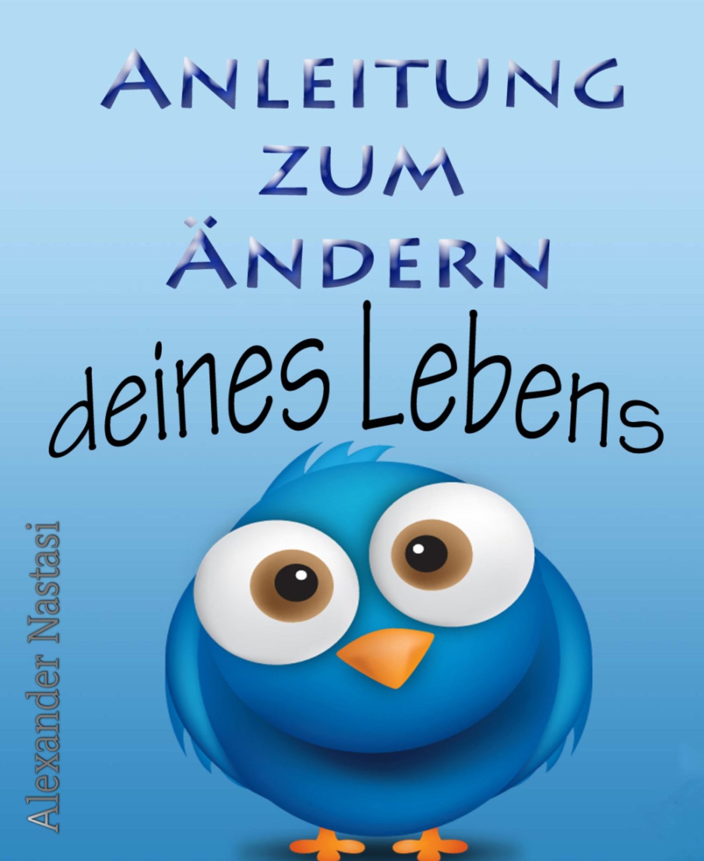 Anleitung zum Ändern deines Lebens