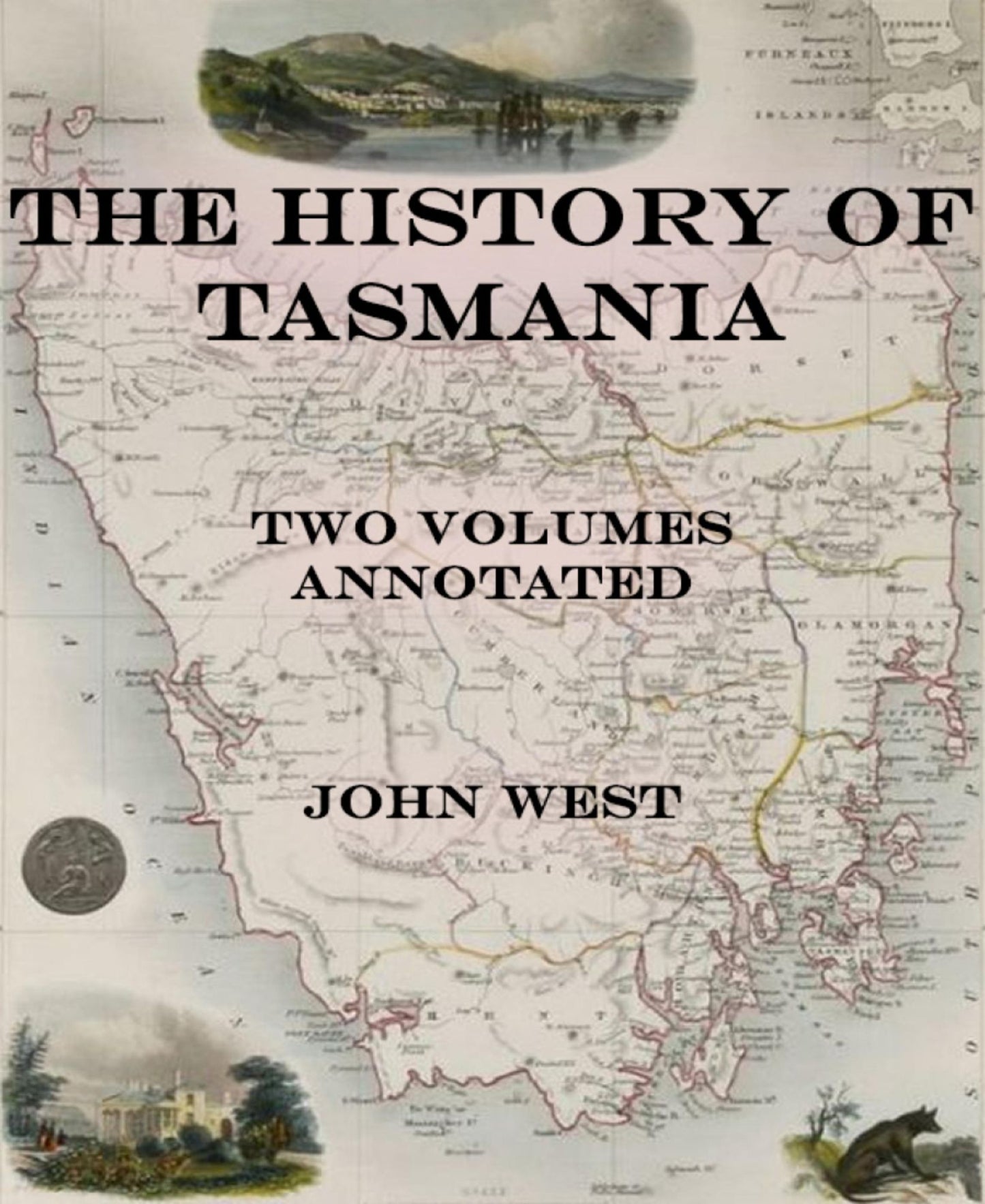 The History of Tasmania: Two Volumes Annotated