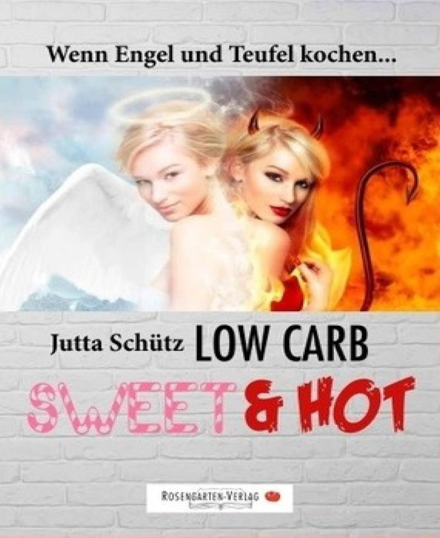 Low Carb Sweet & Hot: Wenn Engel und Teufel kochen