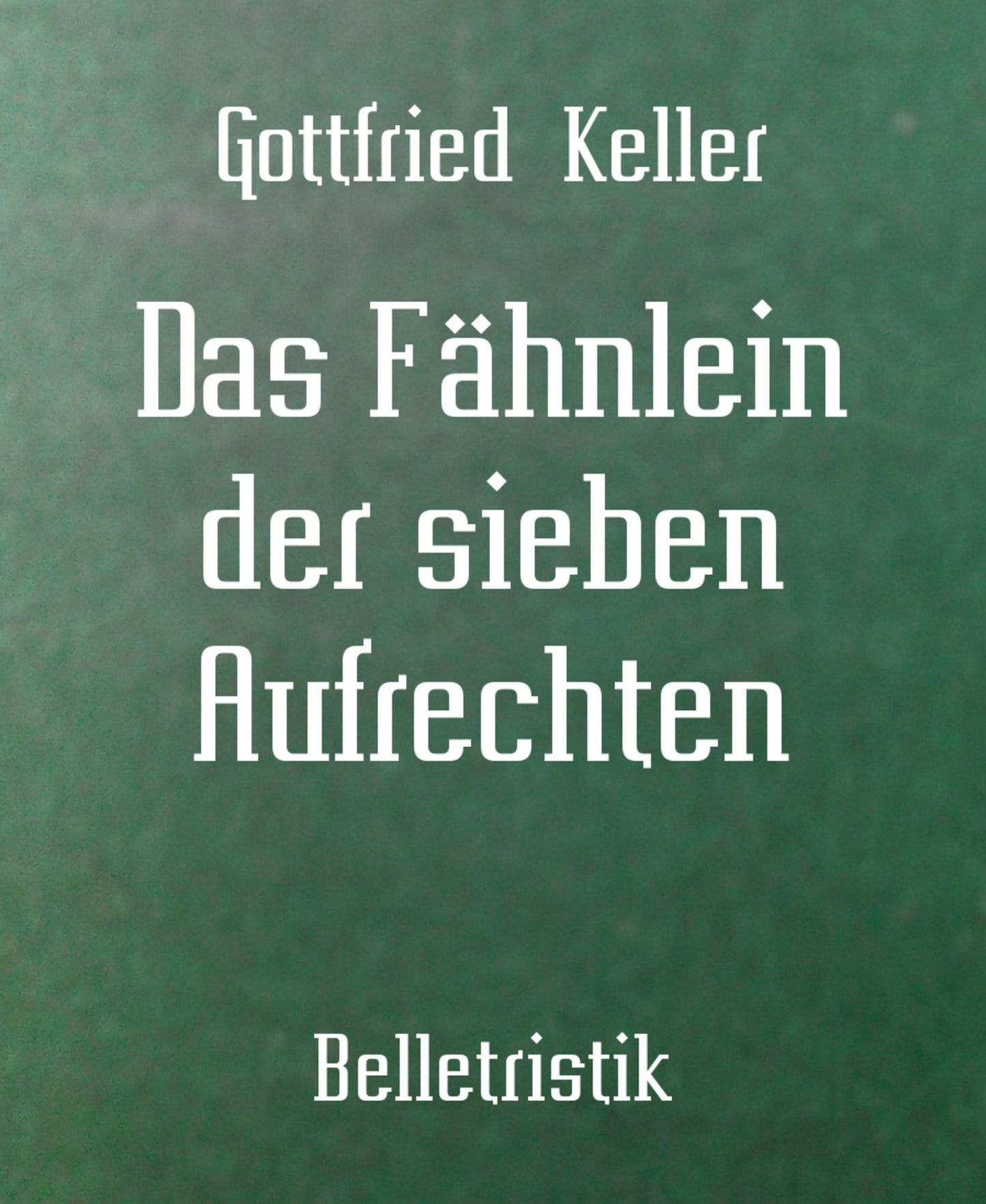 Das Fähnlein der sieben Aufrechten: Novelle