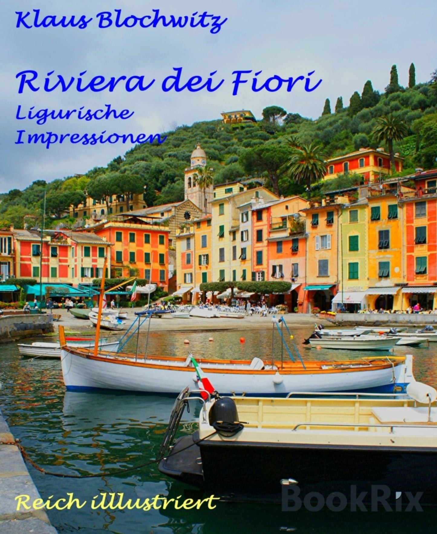 Riviera dei Fiori: SanRemo, Alassio, Cervo, Eze, Nizza, Cannes, Rapallo und Portofino