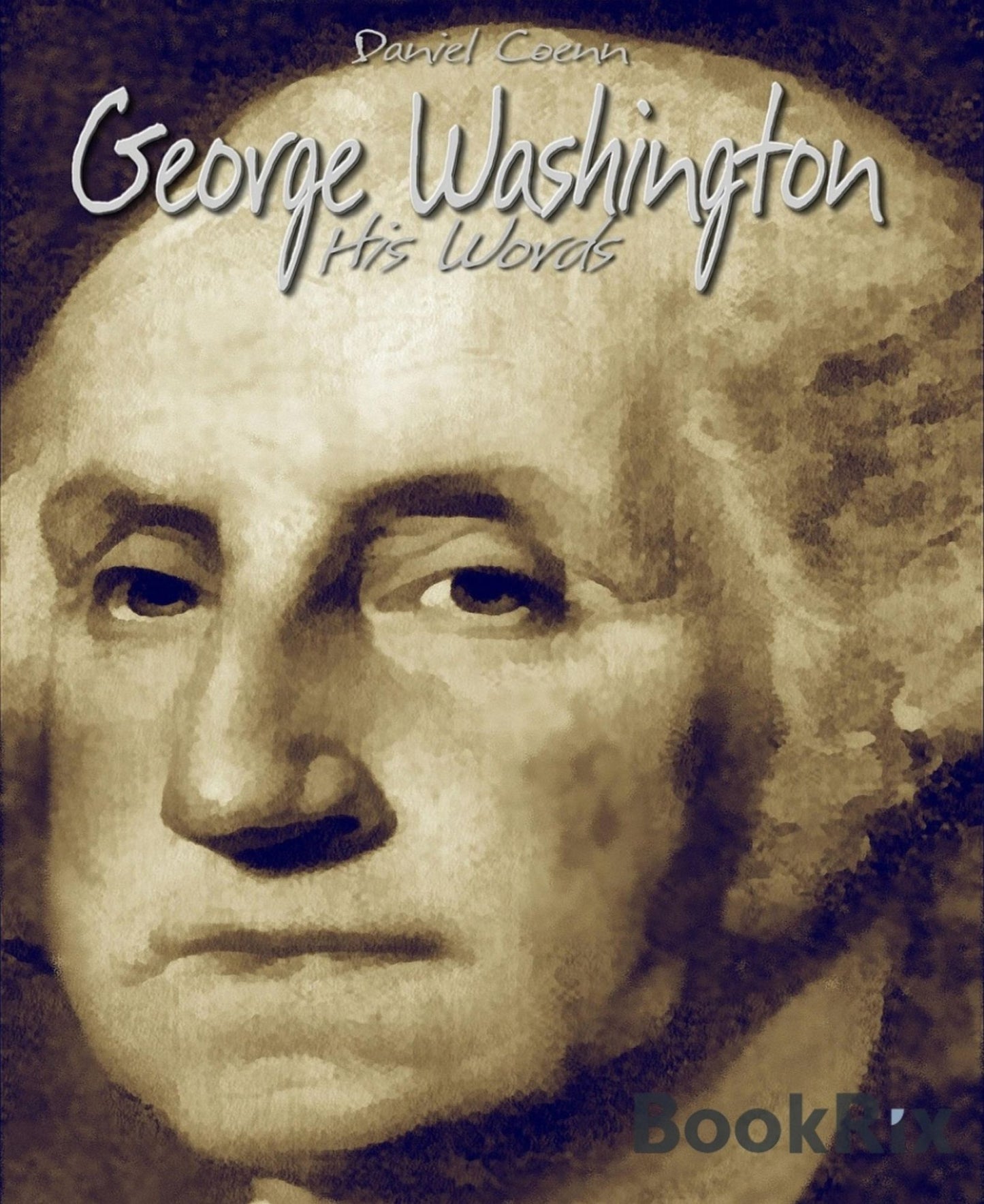 George Washington: His Words