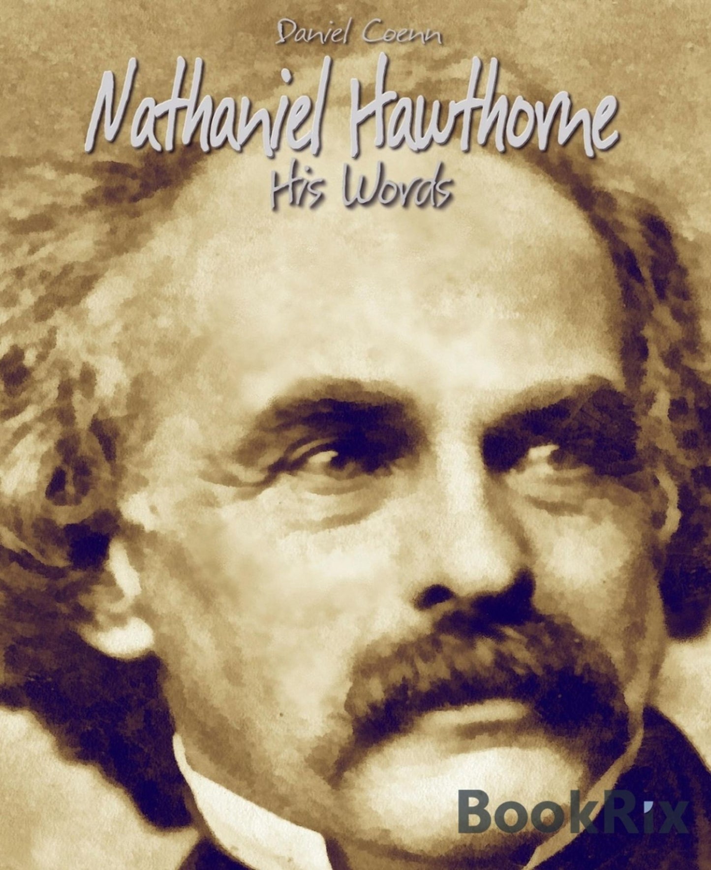 Nathaniel Hawthorne: His Words