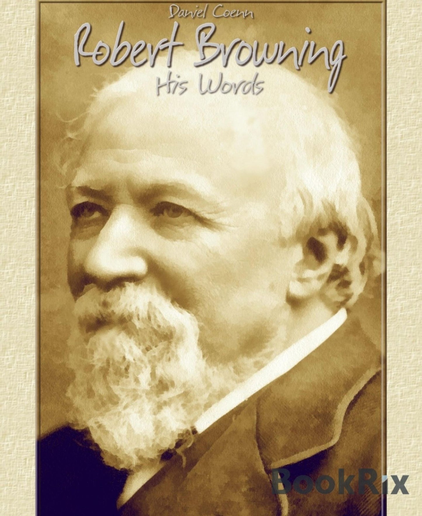 Robert Browning: His Words