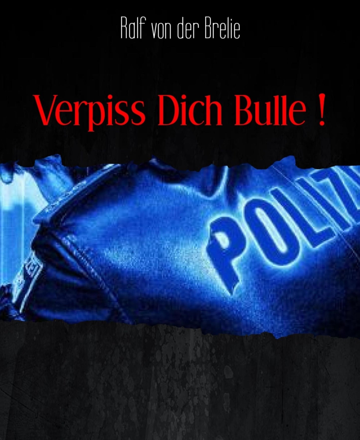 Verpiss Dich Bulle !