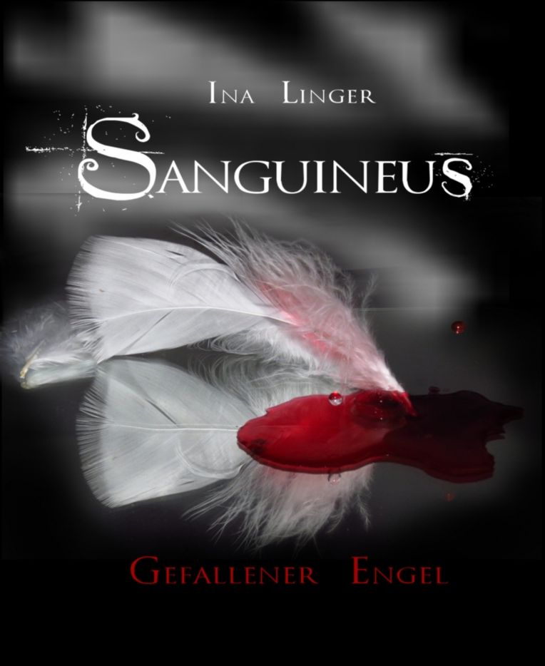 Sanguineus: Band I: Gefallener Engel