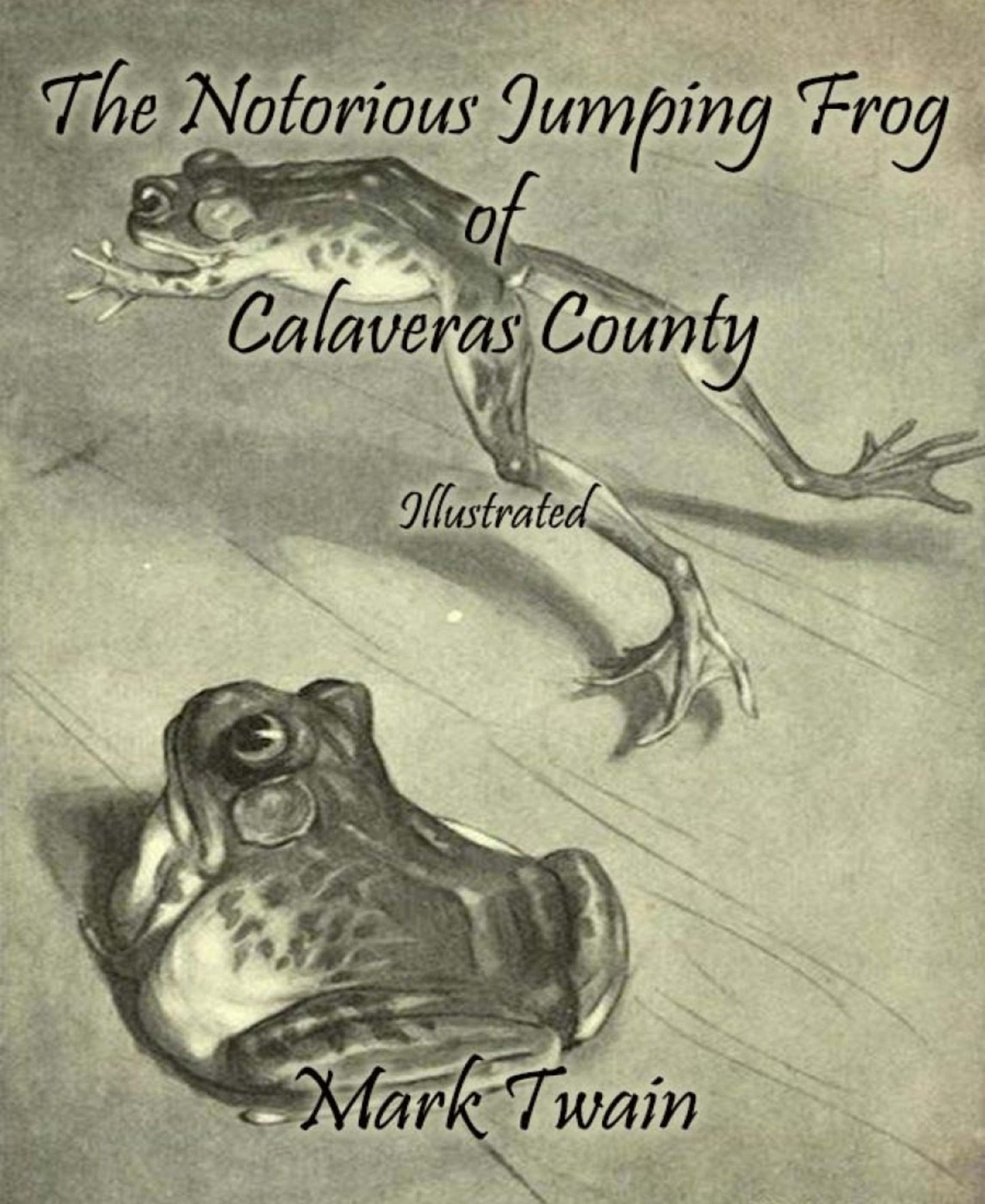 The Notorious Jumping Frog of Calaveras County: Illustrated
