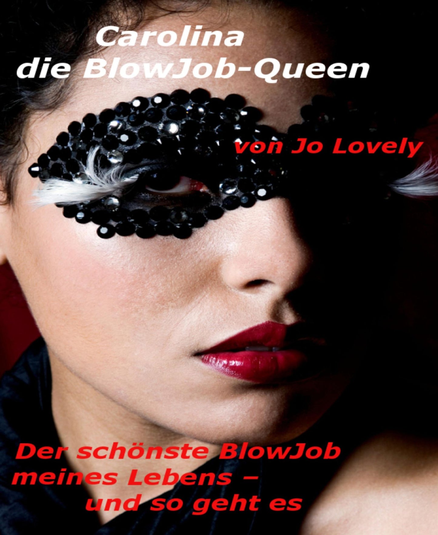 Carolina - die BlowJob-Queen: Der schönste BlowJob meines Lebens - und so geht es