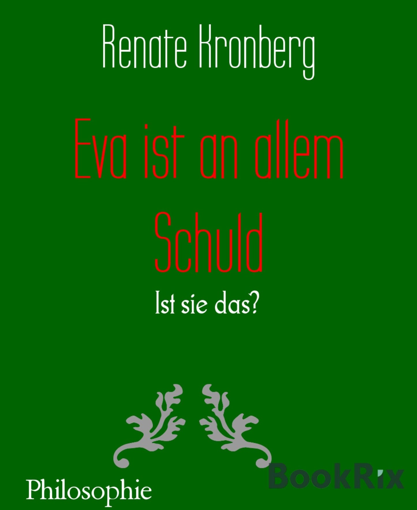 Eva ist an allem Schuld: Ist sie das?