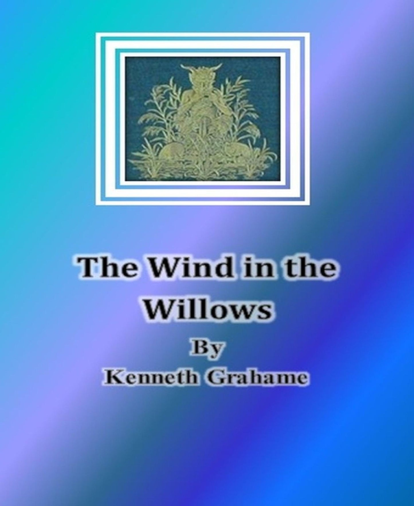 The Wind in the Willows By Kenneth Grahame