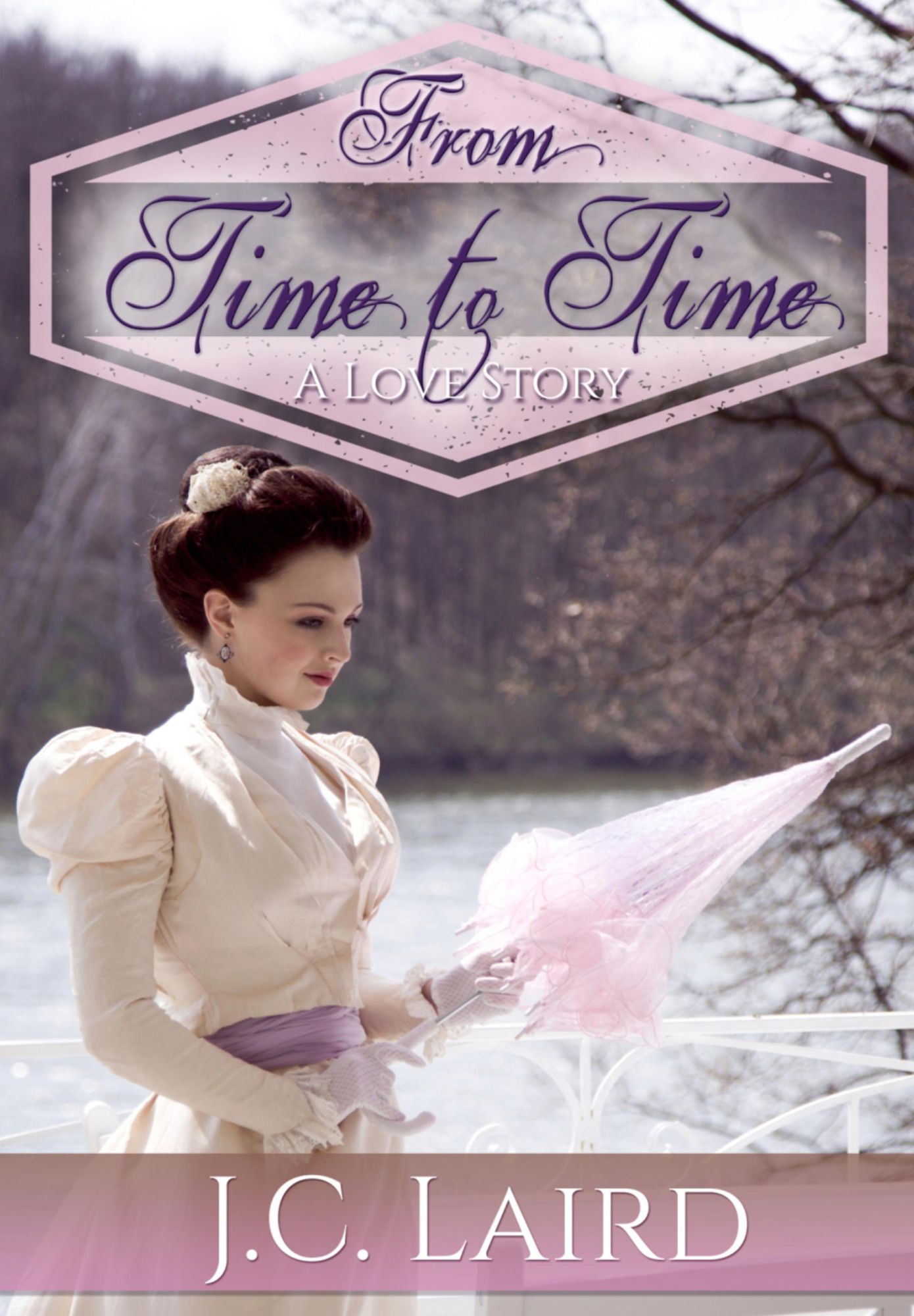 From Time to Time: A Love Story / Historical Time Travel Romance
