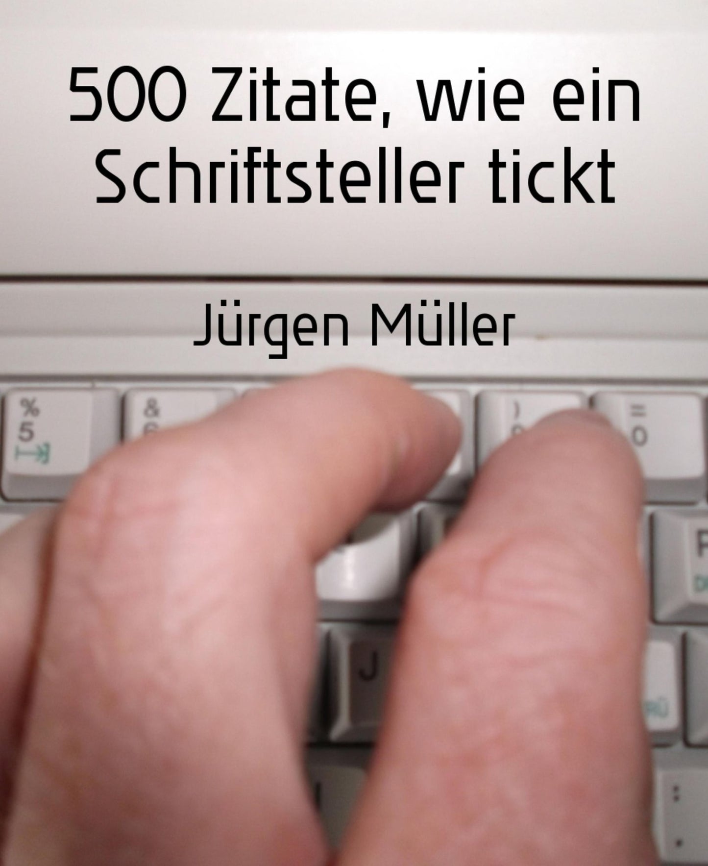 500 Zitate, wie ein Schriftsteller tickt: Kreatives Schreiben - Creative Writing