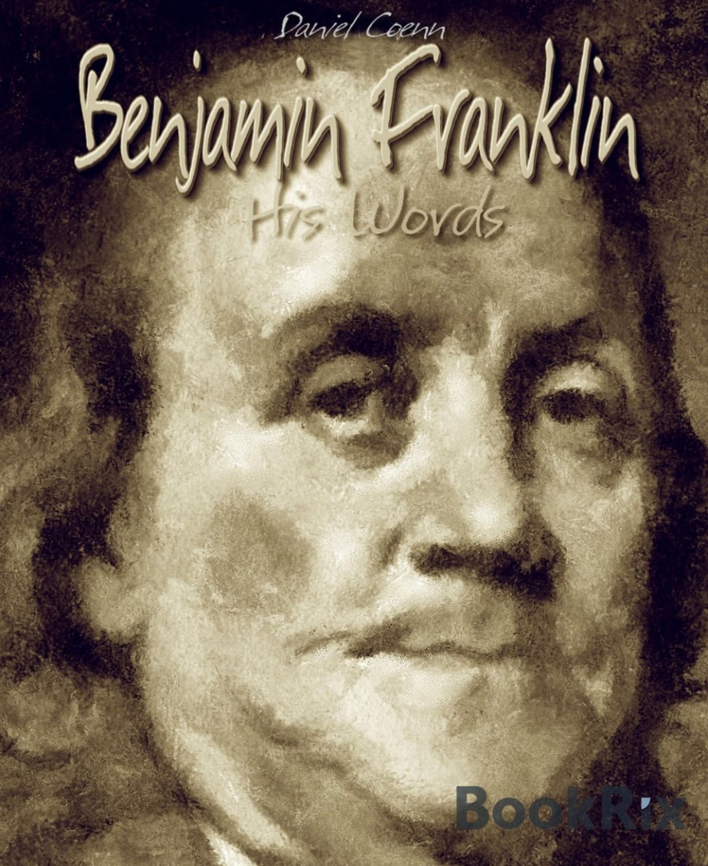 Benjamin Franklin: His Words