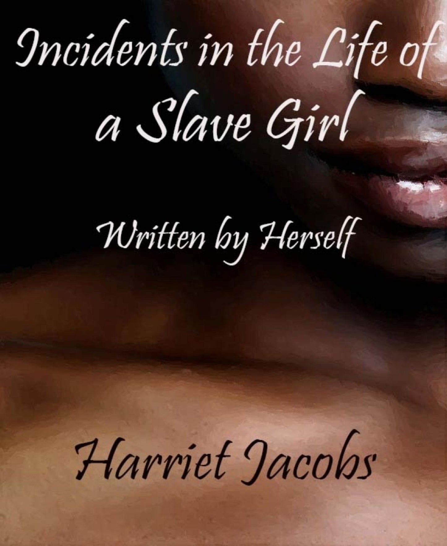Incidents in the Life of a Slave Girl Written by Herself
