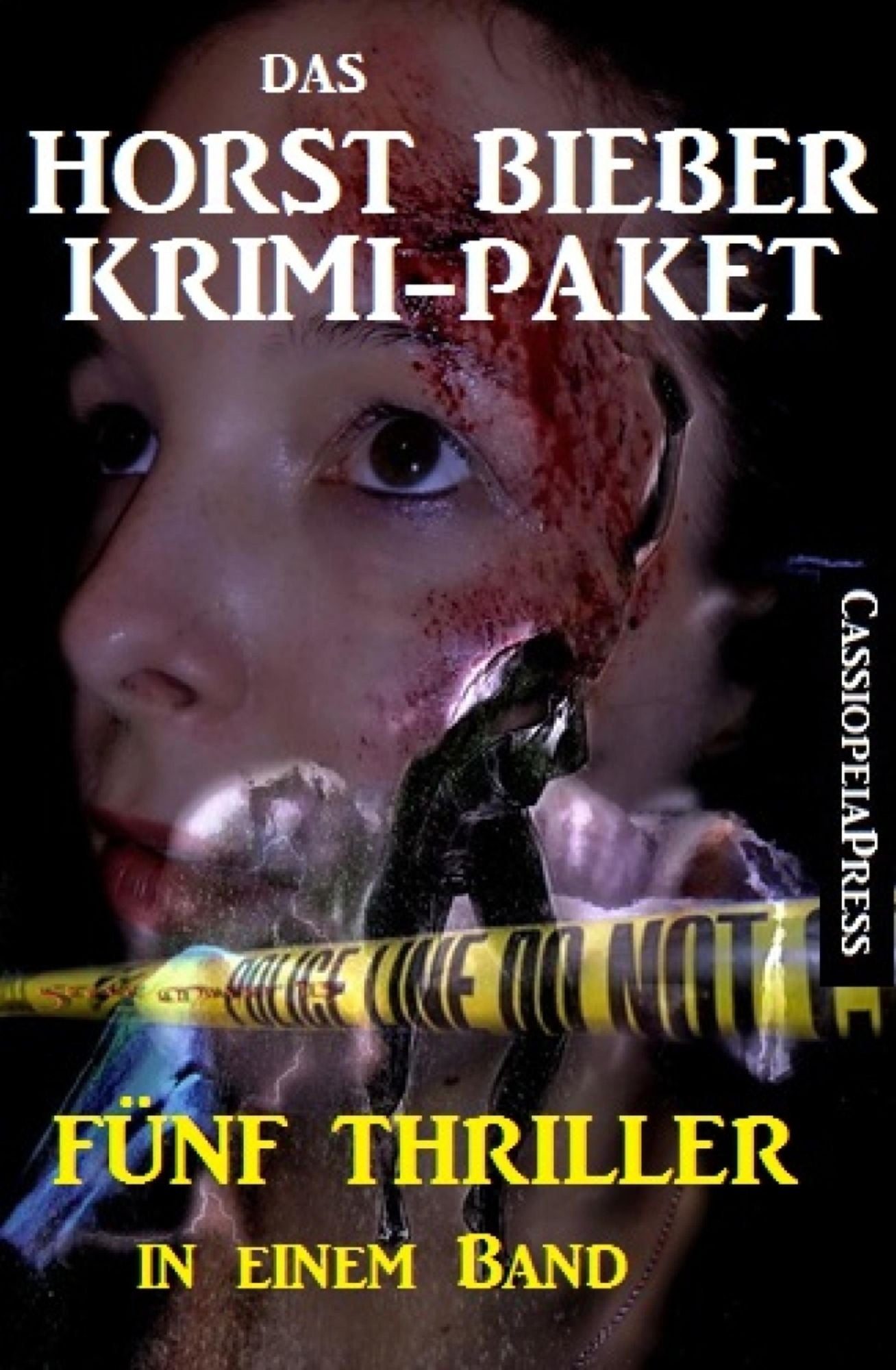 Das Horst Bieber Krimi-Paket: Fünf Thriller in einem Band: Cassiopeiapress Spannung