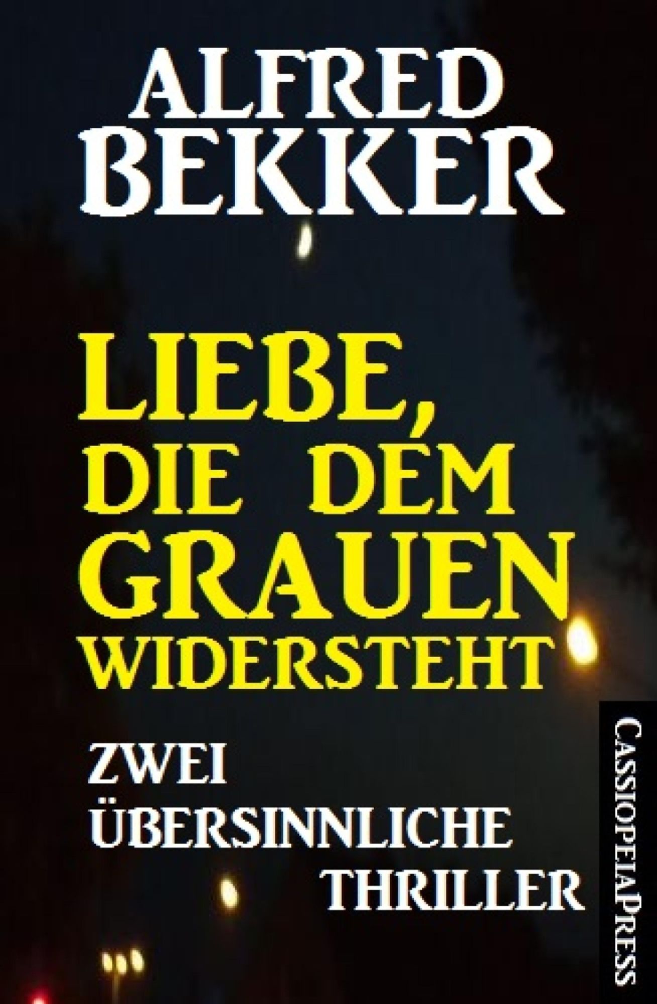 Liebe, die dem Grauen widersteht: Zwei übersinnliche Thriller: Cassiopeiapress Sammelband