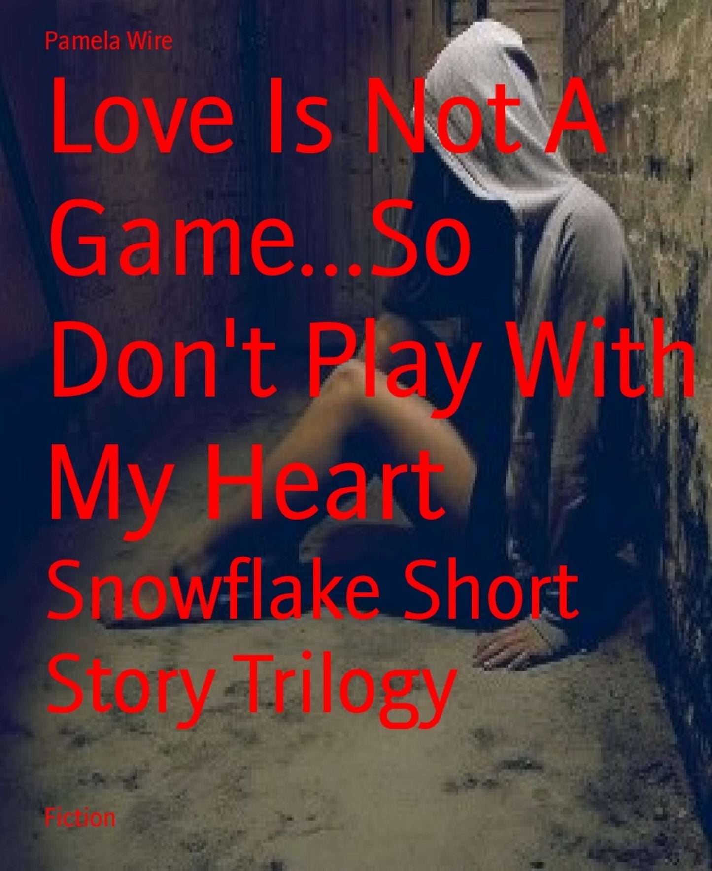 Love Is Not A Game...So Don't Play With My Heart: Snowflake Short Story Trilogy