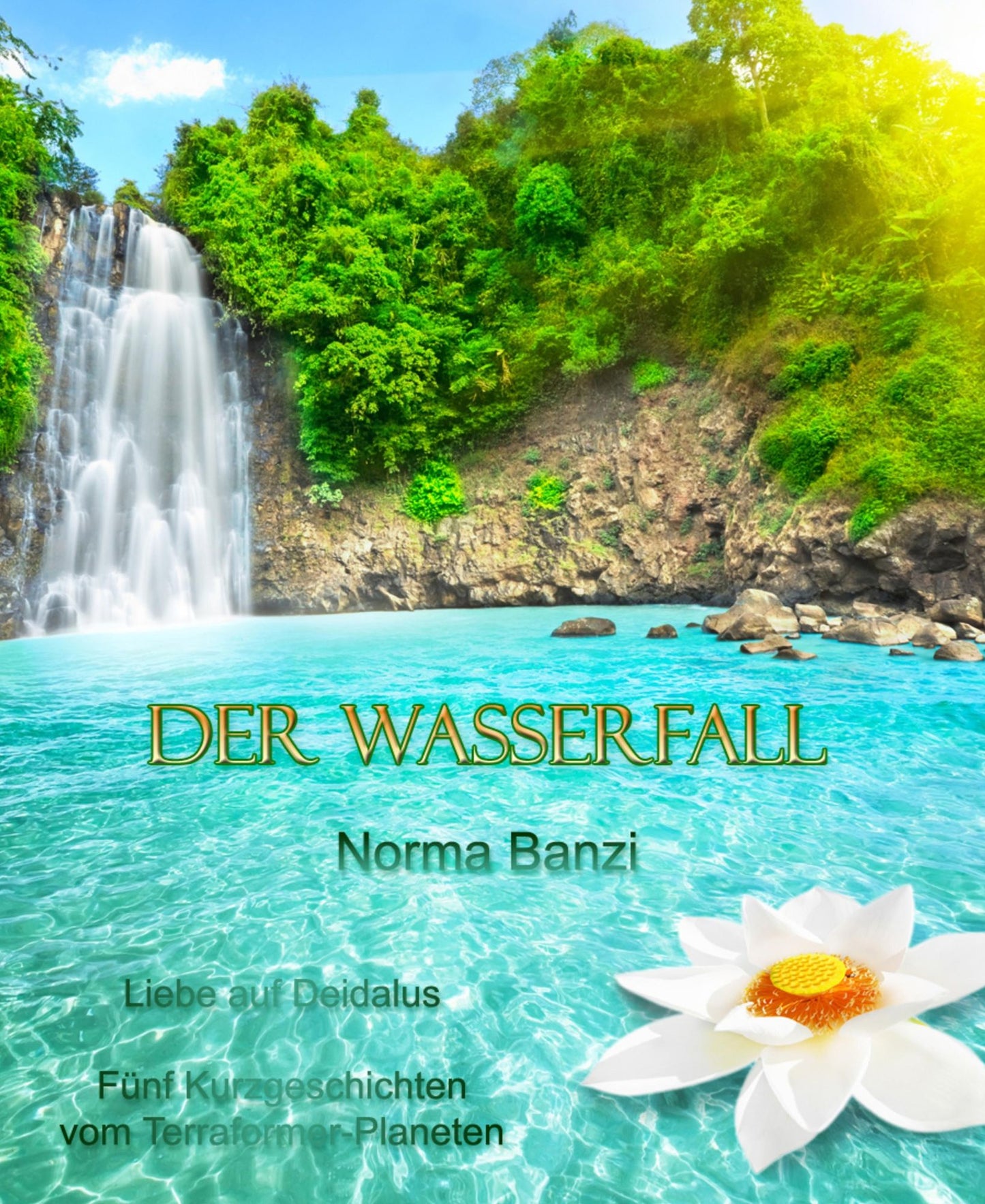 Der Wasserfall - Liebe auf Deidalus: Fünf Kurzgeschichten vom Terraformer-Planeten