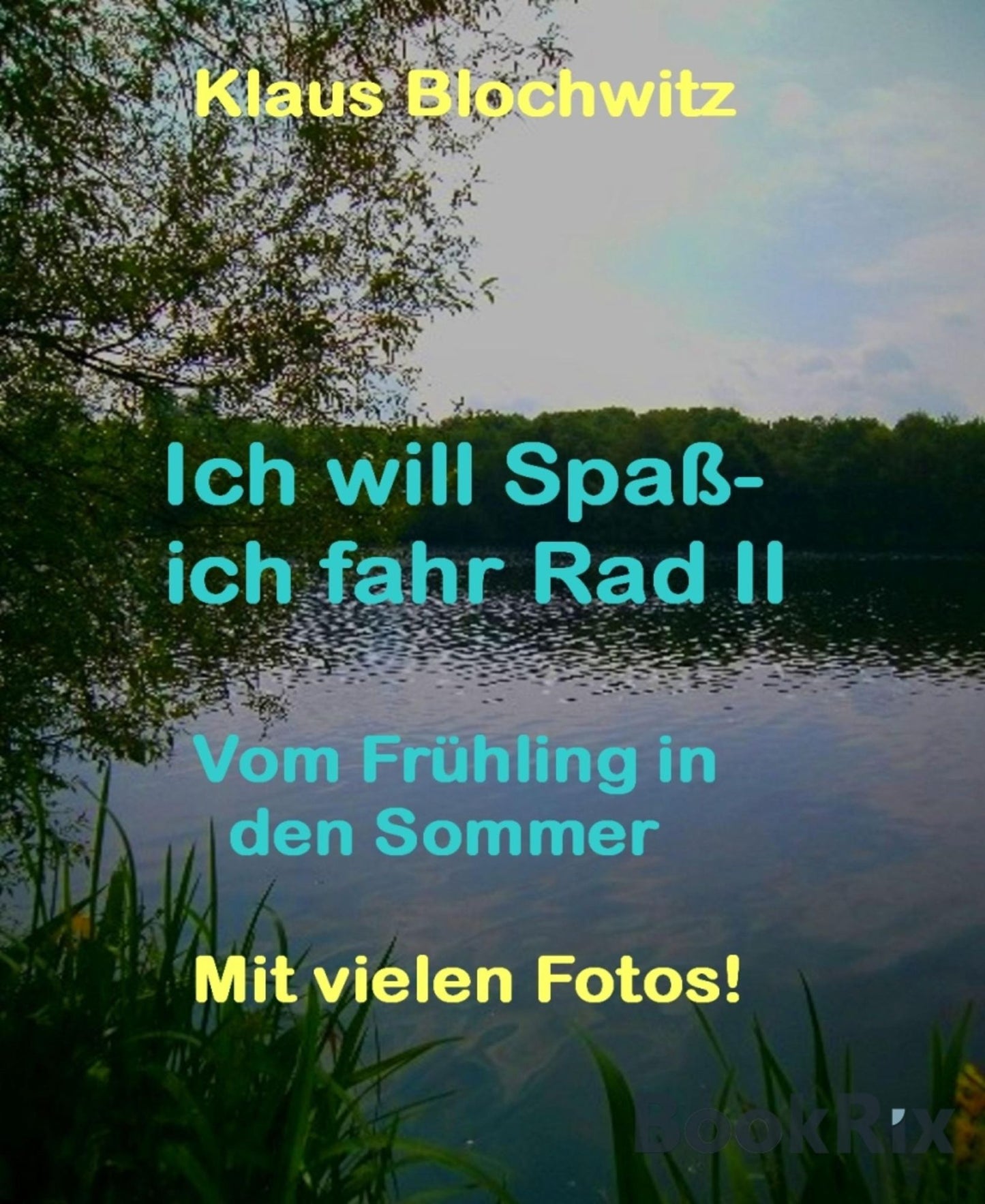 Ich will Spaß-ich fahr Rad II: Vom Frühling in den Sommer