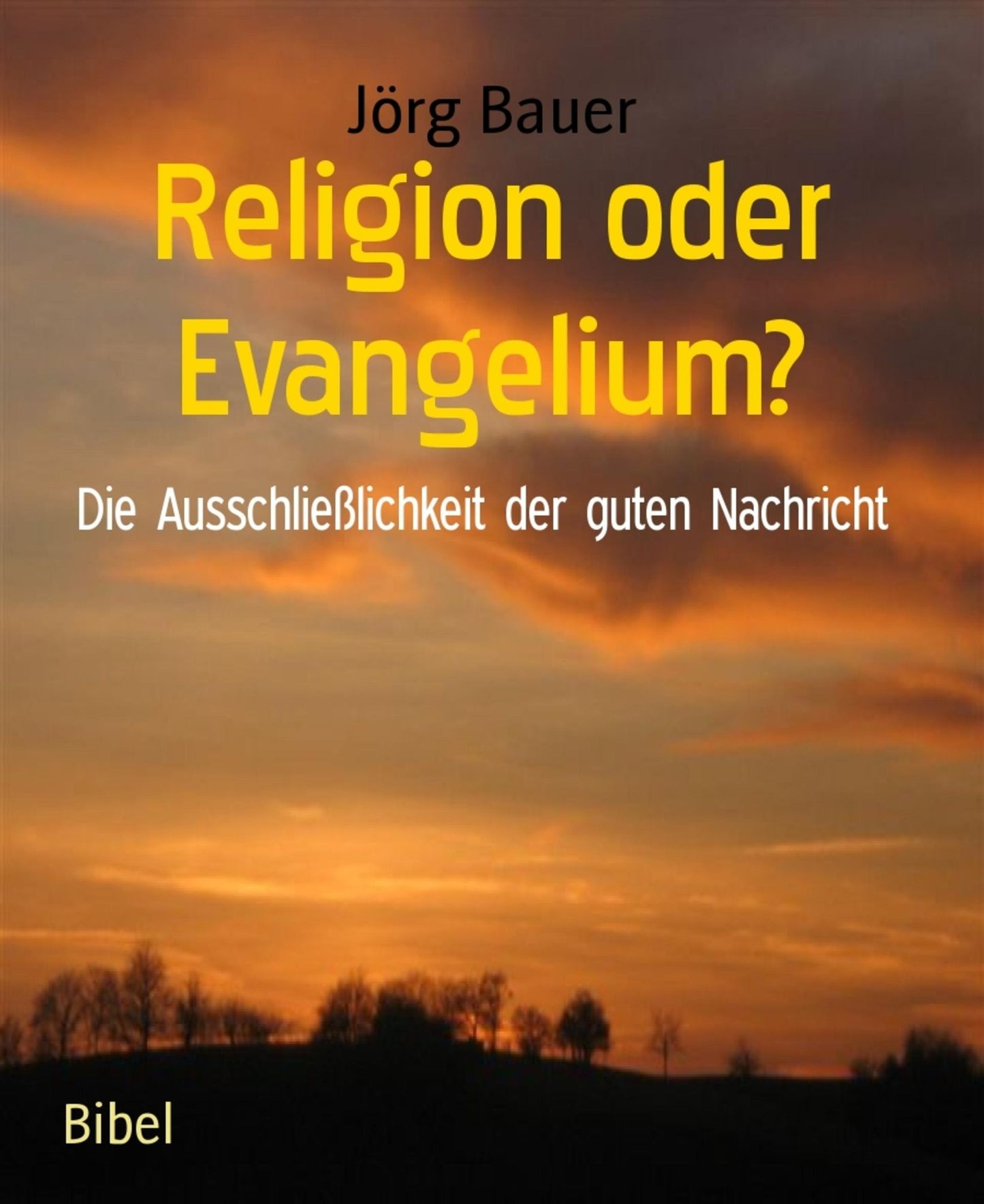 Religion oder Evangelium?: Die Ausschließlichkeit der guten Nachricht