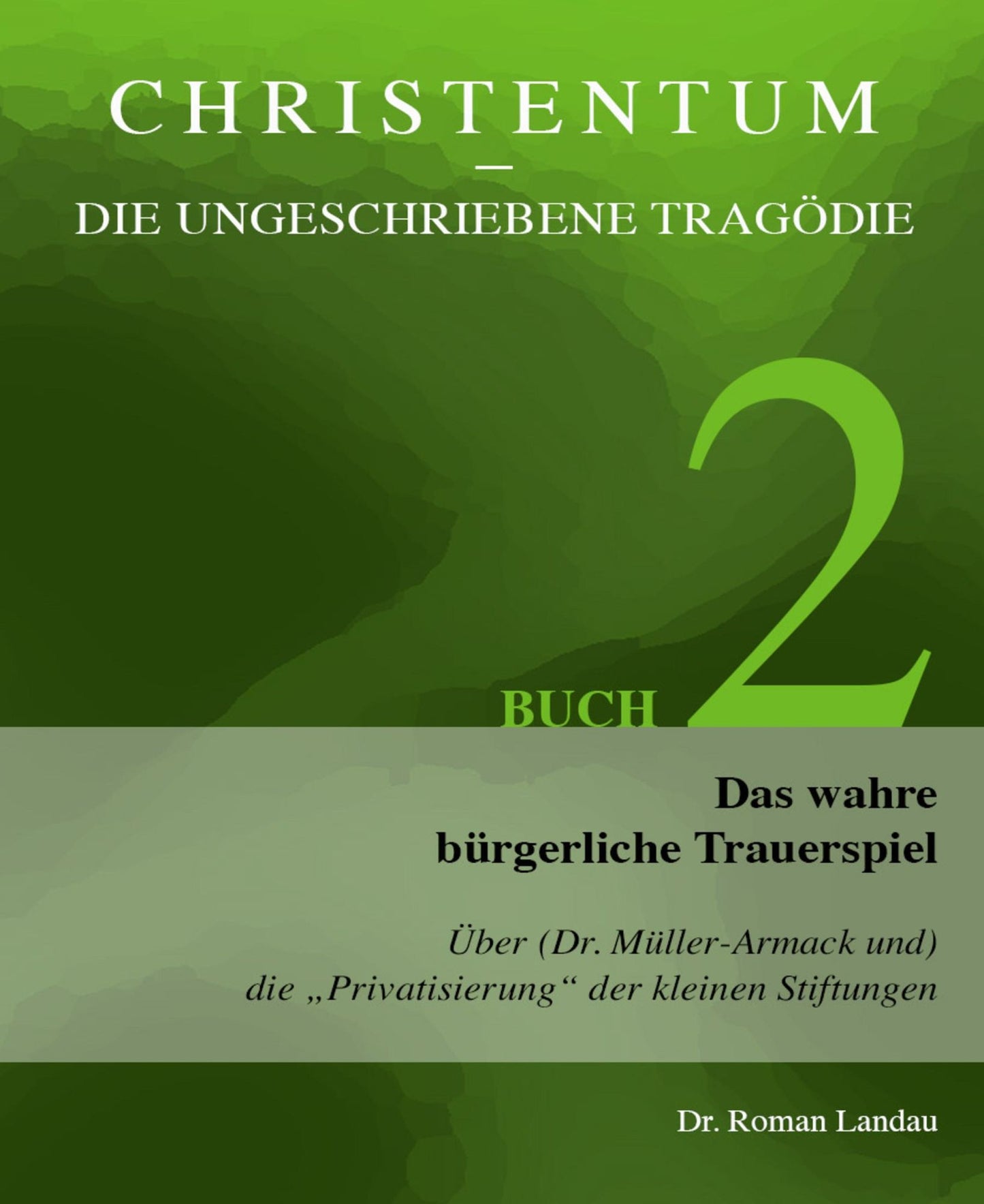 Christentum - die ungeschriebene Tragödie (Buch 2): Das wahre bürgerliche Trauerspiel